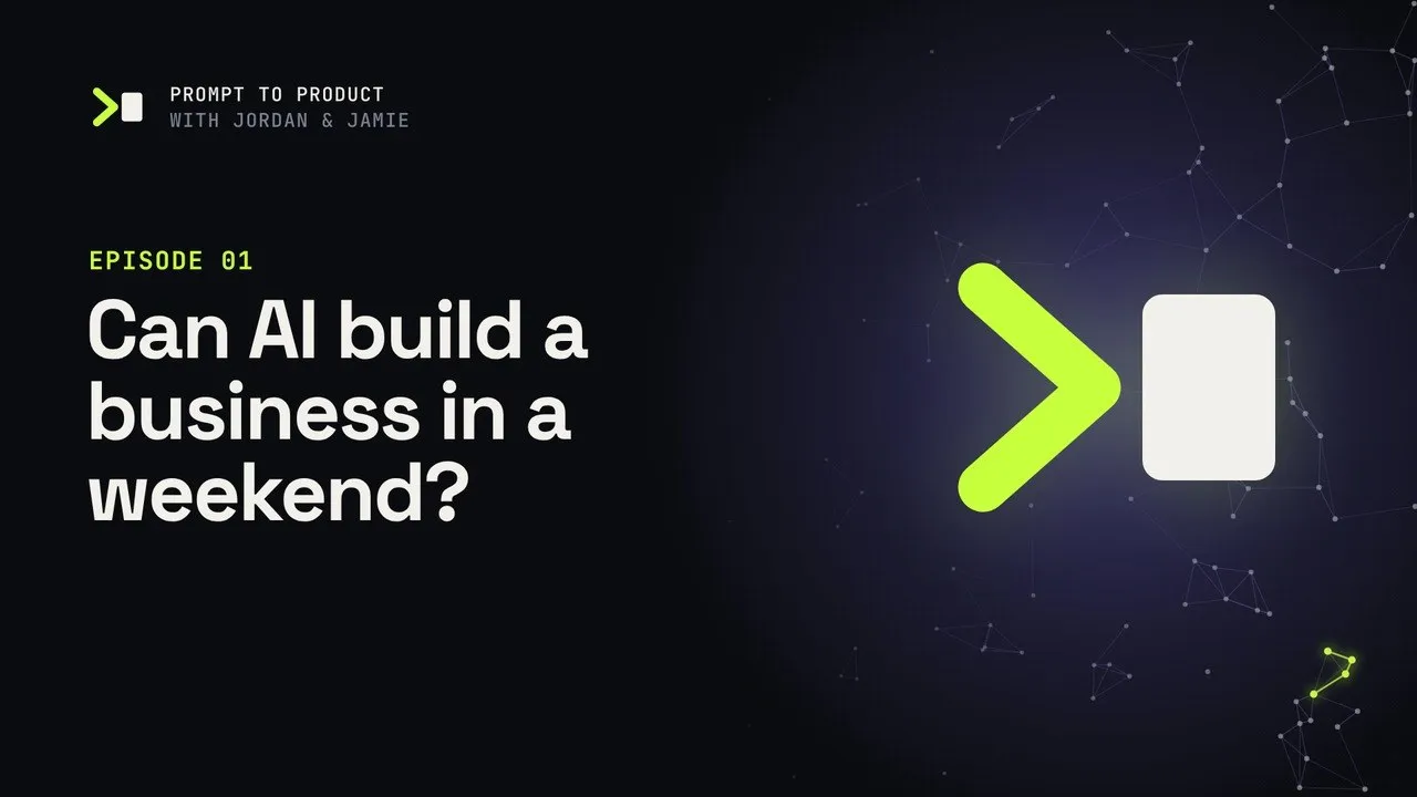 Episode 01 cover: Can AI build a business in a weekend?